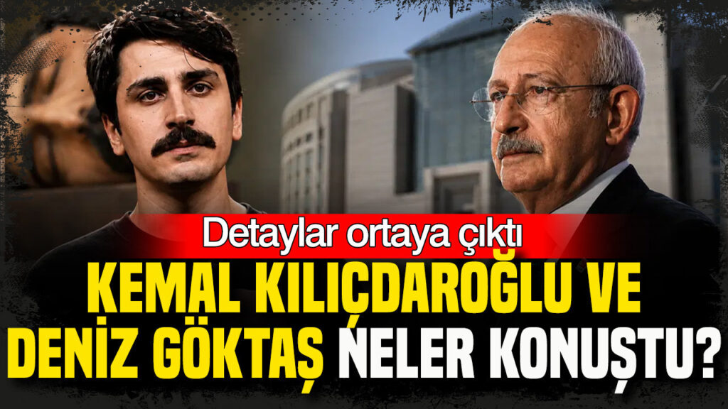 deniz-goktas-ve-kemal-kilicdaroglu-gorusmesinin-detaylari-ortaya-cikti-FVCJ2U45