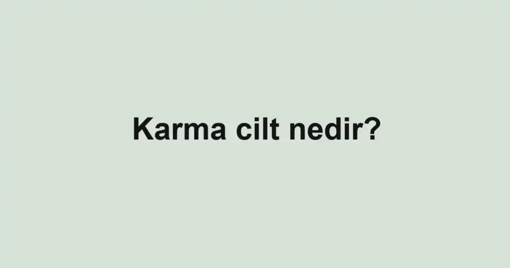 karma-cilt-nedir